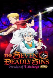 ดูหนังออนไลน์ The Seven Deadly Sins Grudge of Edinburgh Part 2 (2023) ศึกตำนาน 7 อัศวิน แค้นเอดินเบอระ ภาค 2