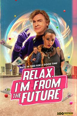 ดูหนังออนไลน์ Relax  I m From The Future (2023) บรรยายไทย